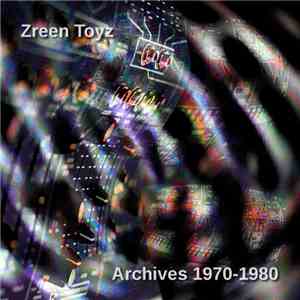 Zreen Toyz - Archives 1970-1980