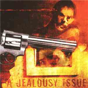 A Jealousy Issue - Somebody Shoot Me, I Think I'm In Love