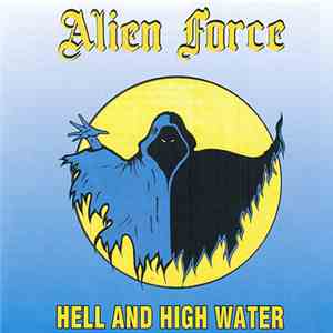 Alien Force - Hell And High Water