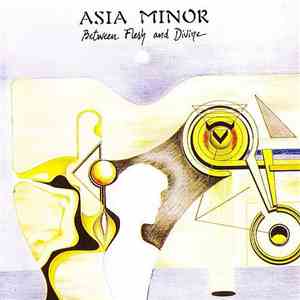 Asia Minor - Between Flesh And Divine
