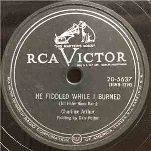 Charline Arthur - He Fiddled While I Burned / Double-Crossed By Love