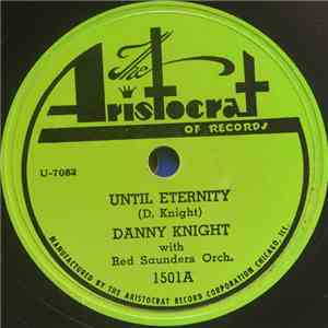 Danny Knight With Red Saunders Orch. - Until Eternity / It Happened A Year  ...