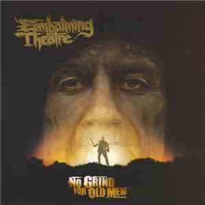 Embalming Theatre - No Grind For Old Men