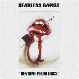 Headless Rapist - Deviant Pediatrics
