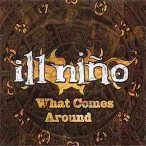 Ill Niño - What Comes Around
