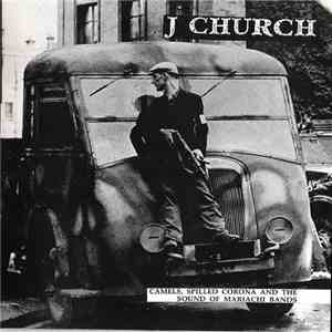 J Church - Camels, Spilled Corona And The Sound Of Mariachi Bands