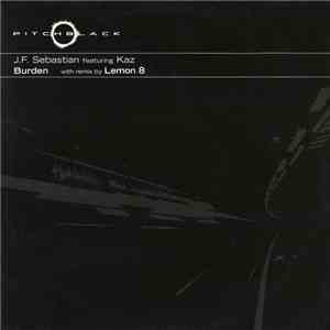 J.F. Sebastian Featuring Kaz - Burden