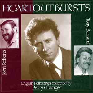 John Roberts & Tony Barrand - Heartoutbursts (English Folksongs Collected ...