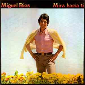 Miguel Ríos - Mira Hacia Tí