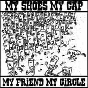 My Shoes My Cap - My Friend My Circle