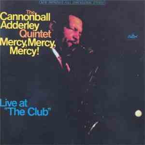 The Cannonball Adderley Quintet - Mercy, Mercy, Mercy! - Live At 