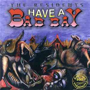 The Residents - Have A Bad Day