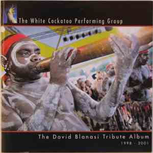 The White Cockatoo Performing Group - The David Blanasi Tribute Album - 199 ...