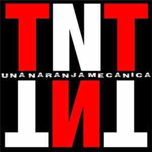 T.N.T.  - Una Naranja Mecanica