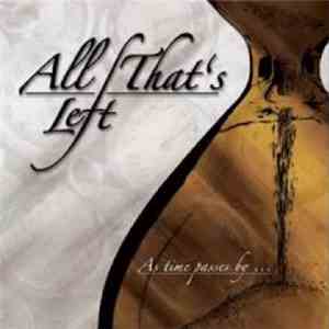 All That's Left  - As Time Passes By...