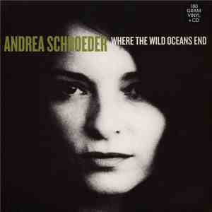 Andrea Schroeder - Where The Wild Oceans End
