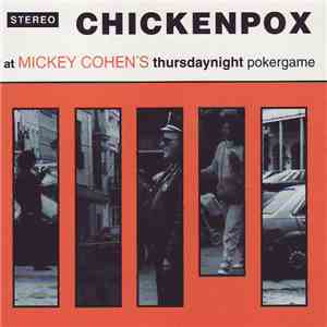 Chickenpox - At Mickey Cohen’s Thursdaynight Pokergame