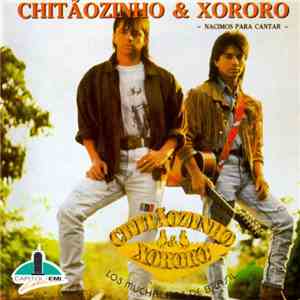 Chitãozinho & Xororó - Nacimos Para Cantar