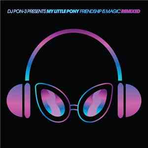 Daniel Ingram - DJ PON-3 Presents My Little Pony Friendship Is Magic Remixed