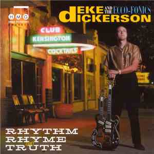 Deke Dickerson And The Ecco-Fonics - Rhythm, Rhyme And Truth