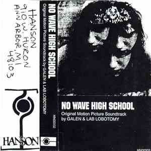 Galen & Lab Lobotomy - No Wave High School