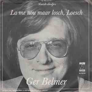 Ger Belmer - la Me Nou Maar Losch, Loesch