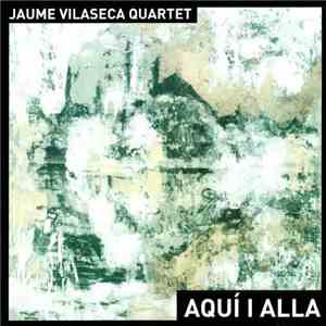 Jaume Vilaseca Quartet - Aquí I Alla