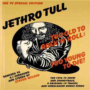 Jethro Tull - Too Old To Rock 'n' Roll: Too Young To Die (The TV Special Ed ...