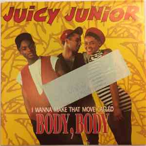 Juicy Junior - I Wanna Make That Move Called Body, Body
