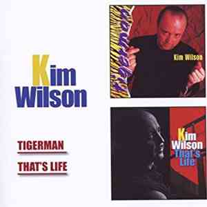 Kim Wilson - Tigerman /That's Life
