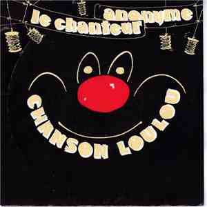 Le Chanteur Anonyme - Chanson Loulou