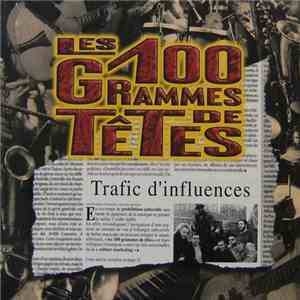 Les 100 Grammes De Têtes - Trafic D'Influences