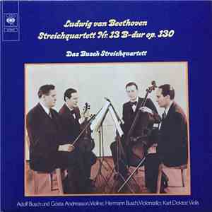Ludwig van Beethoven, Das Busch Streichquartett - Streichquartett Nr.13 In  ...