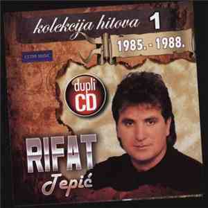 Rifat Tepić - Kolekcija Hitova 1  1985 - 1988