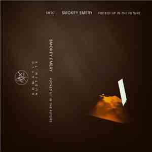 Smokey Emery - Fucked Up In The Future