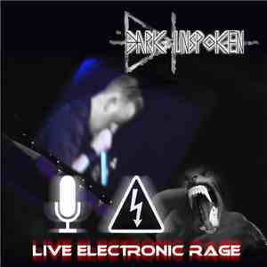 The Dark Unspoken - Live Electronic Rage