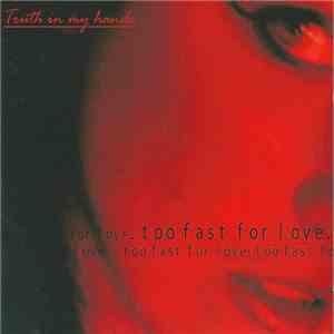 Truth In My Hands - Too Fast For Love