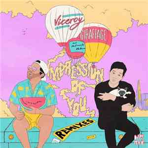 Viceroy & Giraffage Feat. Patrick Baker - Impression Of You Remixes