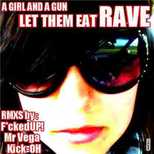 A Girl And A Gun - Let Them Eat Rave