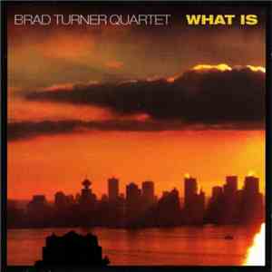 Brad Turner Quartet - What Is