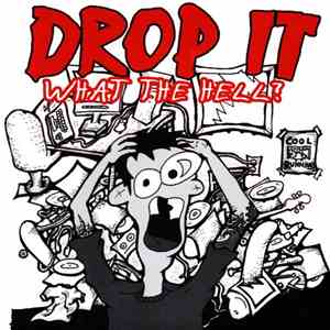 Drop It - What The Hell ?