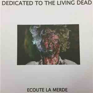 Ecoute La Merde - Dedicated To The Living Dead