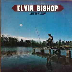 Elvin Bishop - Let It Flow