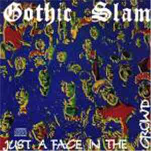 Gothic Slam - Just A Face In The Crowd