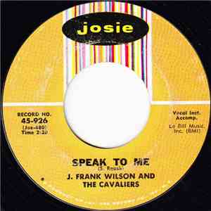 J. Frank Wilson And The Cavaliers - Speak To Me / Hey Little One