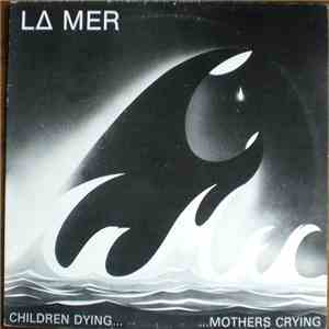 La Mer  - Children Dying Mothers Crying