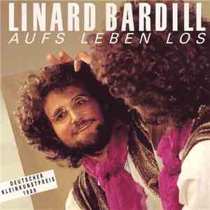 Linard Bardill - Aufs Leben Los