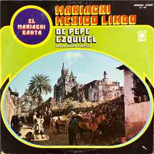 Mariachi Mexico Lindo De Pepe Ezquivel - El Mariachi Canta