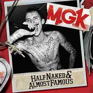 MGK - Half Naked & Almost Famous
