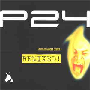 P24 - Stimmen Bleiben Stumm Remixed!